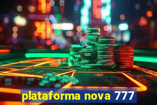 plataforma nova 777